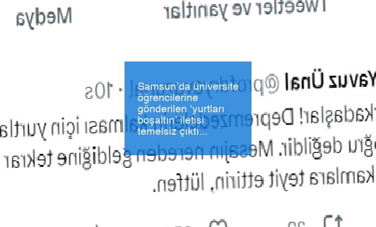 Samsun’da üniversite öğrencilerine gönderilen ‘yurtları boşaltın’ iletisi temelsiz çıktı