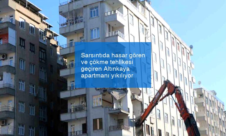 Sarsıntıda hasar gören ve çökme tehlikesi geçiren Altınkaya apartmanı yıkılıyor