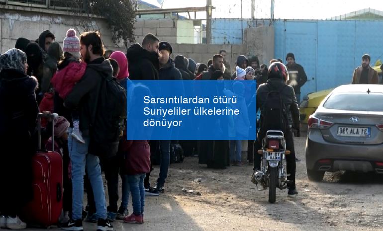 Sarsıntılardan ötürü Suriyeliler ülkelerine dönüyor