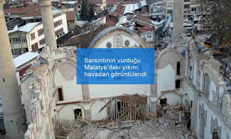 Sarsıntının vurduğu Malatya’daki yıkım havadan görüntülendi