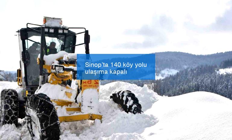 Sinop’ta 140 köy yolu ulaşıma kapalı
