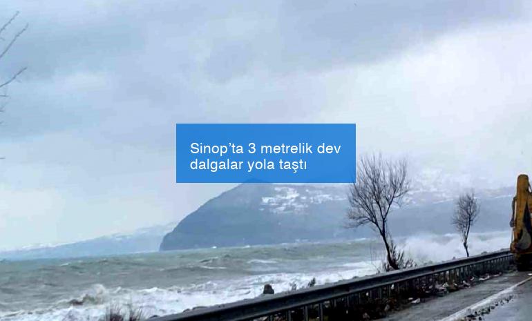 Sinop’ta 3 metrelik dev dalgalar yola taştı