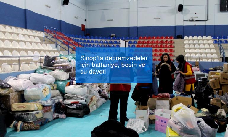 Sinop’ta depremzedeler için battaniye, besin ve su daveti