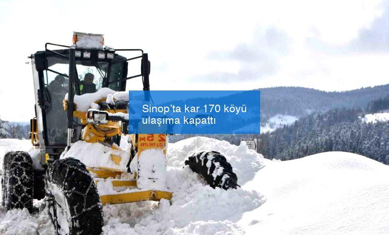 Sinop’ta kar 170 köyü ulaşıma kapattı