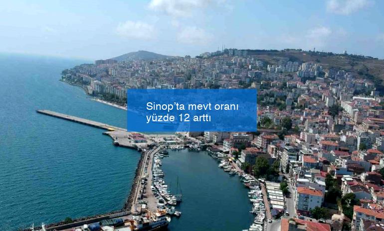 Sinop’ta mevt oranı yüzde 12 arttı