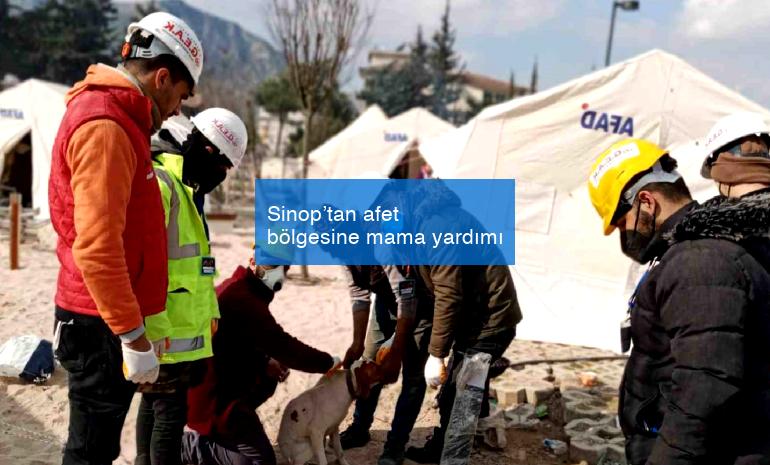 Sinop’tan afet bölgesine mama yardımı