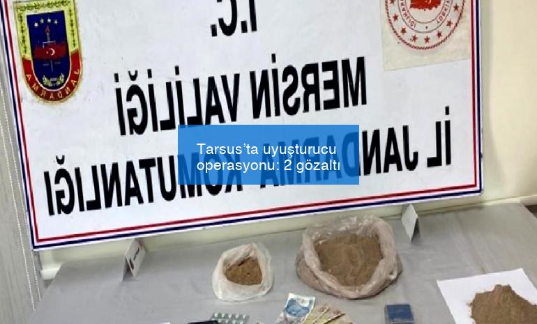 Tarsus’ta uyuşturucu operasyonu: 2 gözaltı