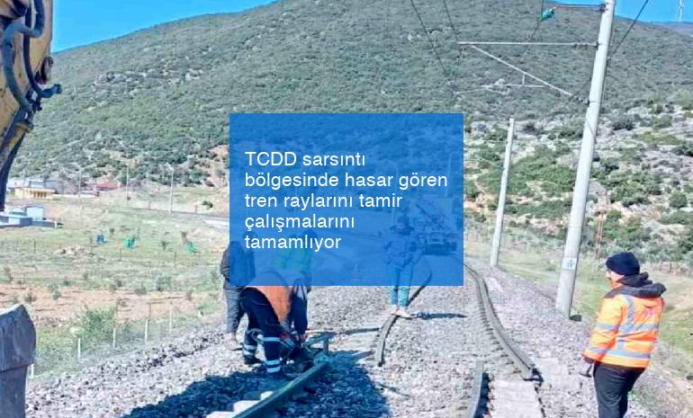 TCDD sarsıntı bölgesinde hasar gören tren raylarını tamir çalışmalarını tamamlıyor