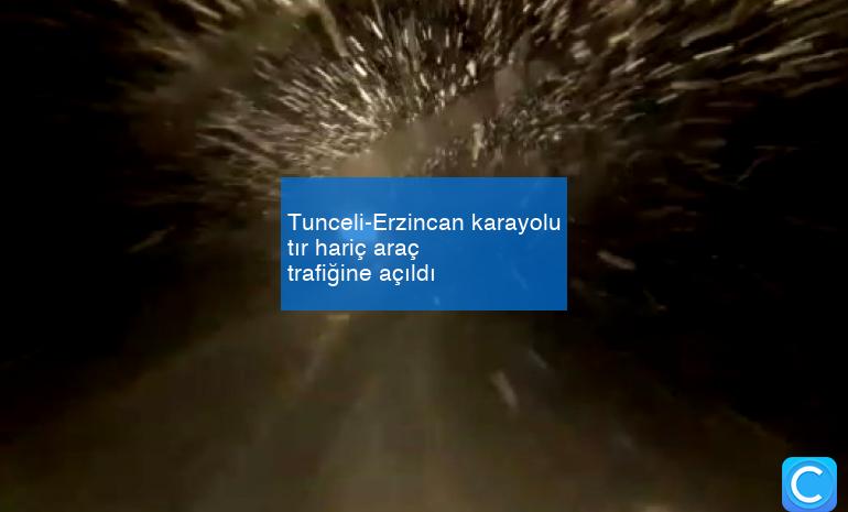 Tunceli-Erzincan karayolu tır hariç araç trafiğine açıldı