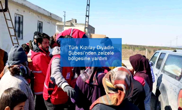Türk Kızılay Diyadin Şubesi’nden zelzele bölgesine yardım