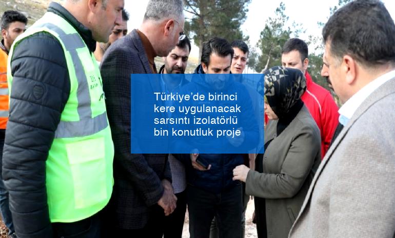 Türkiye’de birinci kere uygulanacak sarsıntı izolatörlü bin konutluk proje