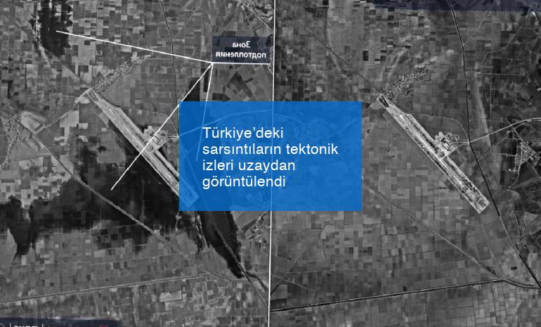 Türkiye’deki sarsıntıların tektonik izleri uzaydan görüntülendi
