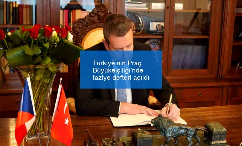 Türkiye’nin Prag Büyükelçiliği’nde taziye defteri açıldı
