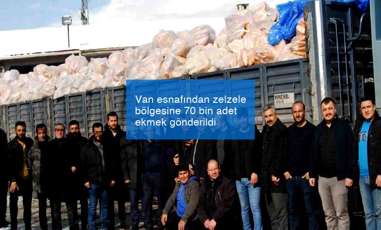 Van esnafından zelzele bölgesine 70 bin adet ekmek gönderildi