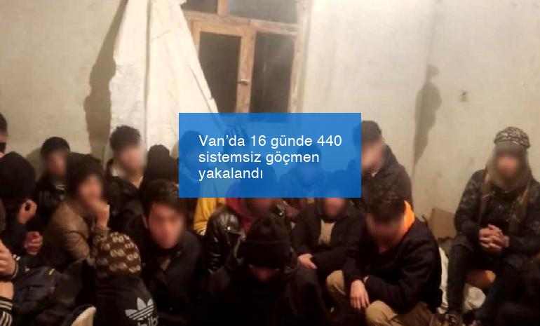 Van’da 16 günde 440 sistemsiz göçmen yakalandı