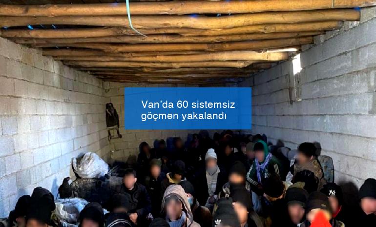 Van’da 60 sistemsiz göçmen yakalandı