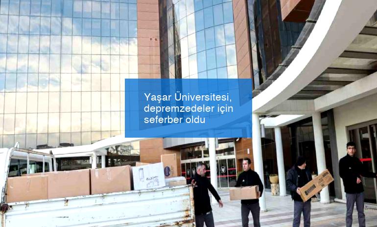 Yaşar Üniversitesi, depremzedeler için seferber oldu