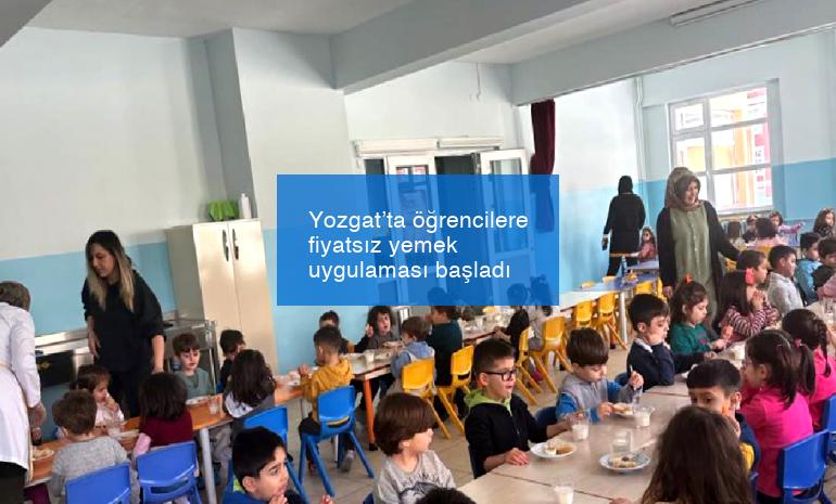 Yozgat’ta öğrencilere fiyatsız yemek uygulaması başladı