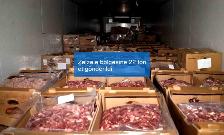 Zelzele bölgesine 22 ton et gönderildi