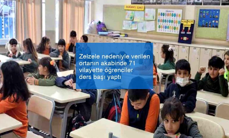 Zelzele nedeniyle verilen ortanın akabinde 71 vilayette öğrenciler ders başı yaptı