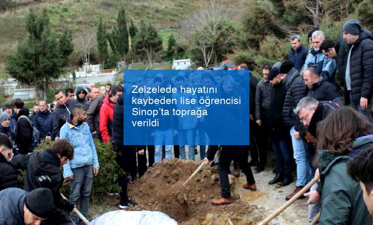 Zelzelede hayatını kaybeden lise öğrencisi Sinop’ta toprağa verildi