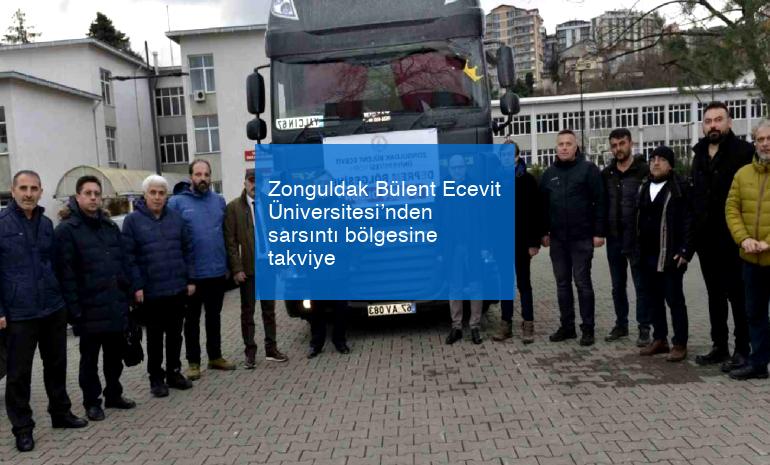 Zonguldak Bülent Ecevit Üniversitesi’nden sarsıntı bölgesine takviye