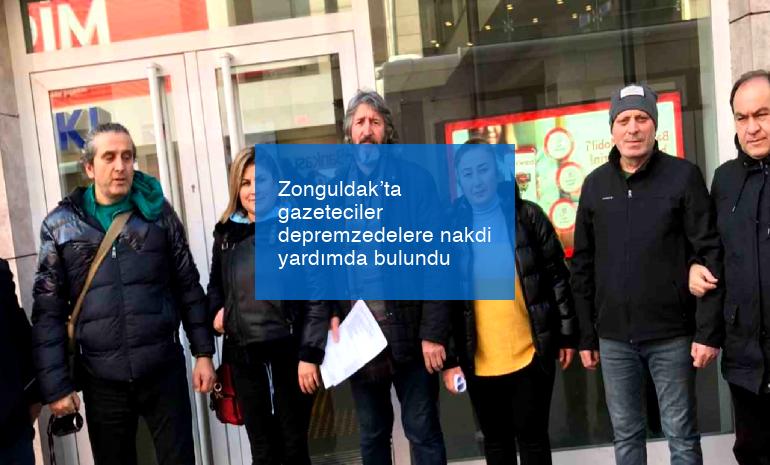 Zonguldak’ta gazeteciler depremzedelere nakdi yardımda bulundu