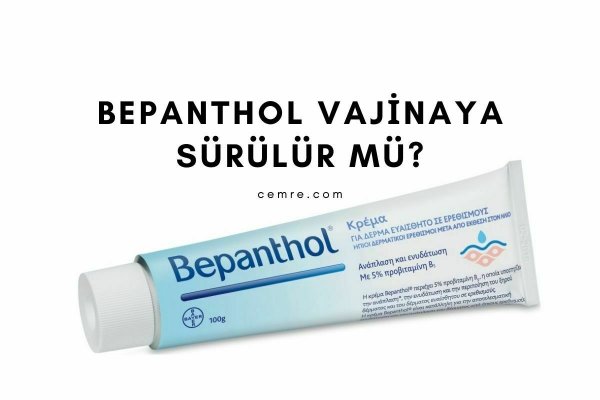 Vajinaya Bepanthol sürülür mü? Bepanthol vajinal kaşıntıya iyi gelir mi?