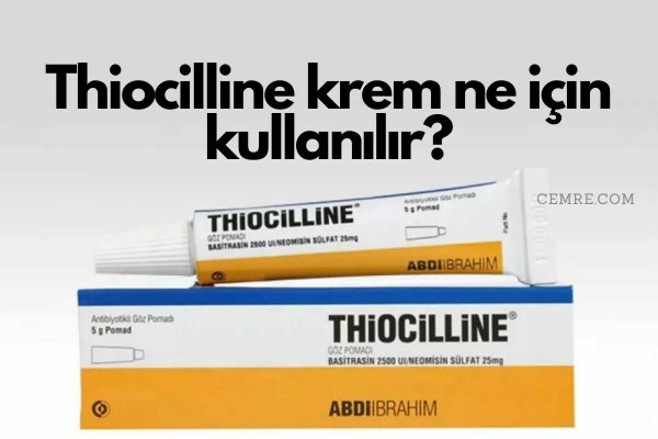 Thiocilline krem ne işe yarar?  Thiocilline krem sivilce için kullanılır mı?