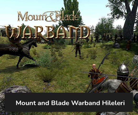 Mount and Blade Warband Hileleri
